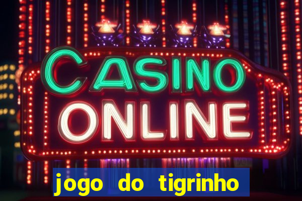 jogo do tigrinho deposito minimo 1 real